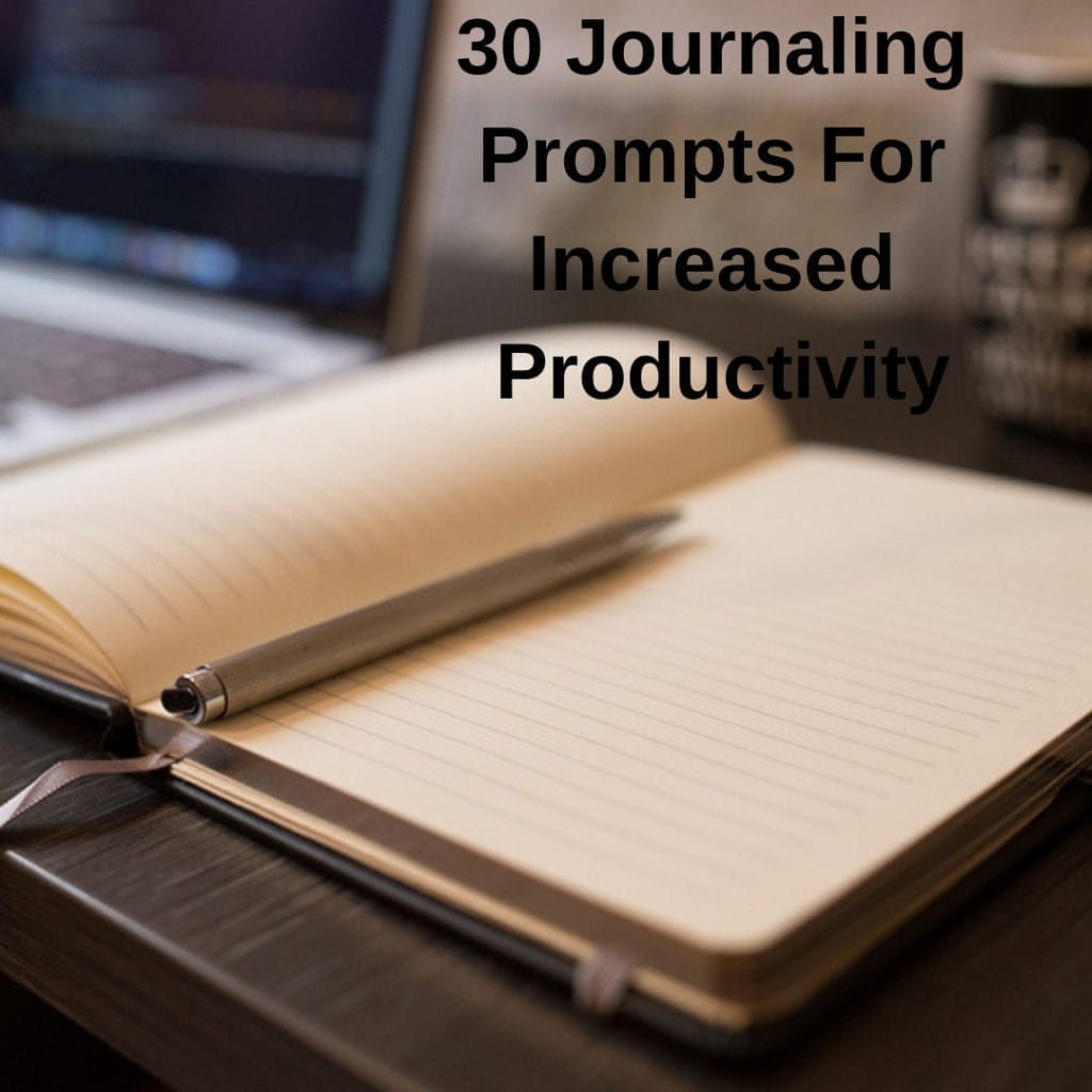 30 Journaling Prompts For Increased Productivity