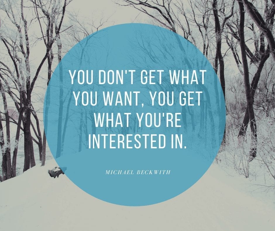 You don't get what you want, you get what you're interested in