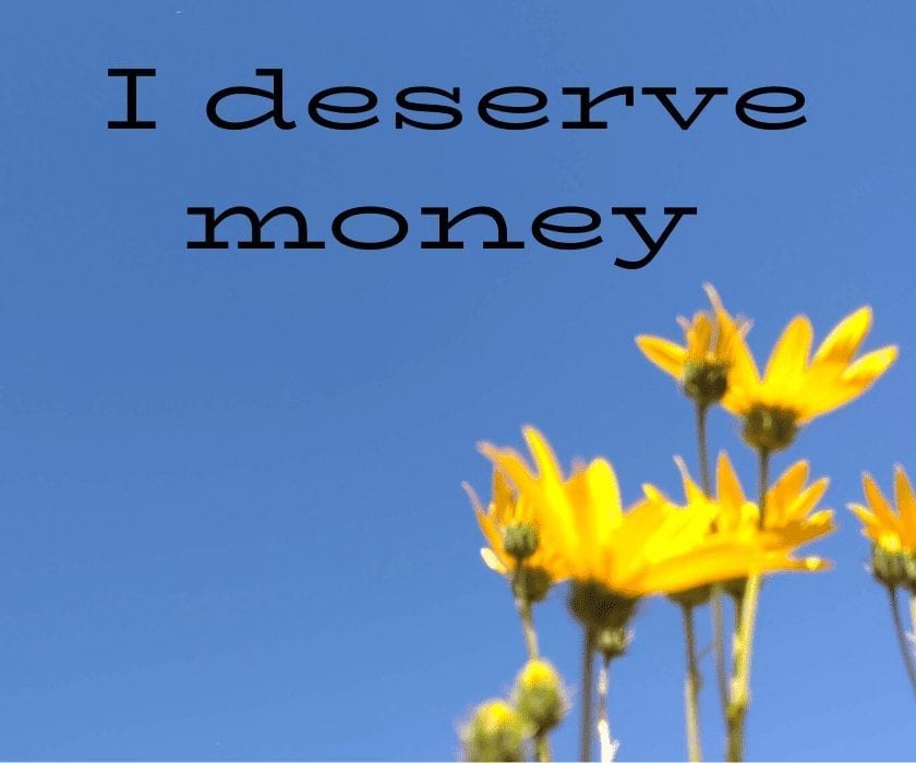 Money affirmations: I Deserve Money