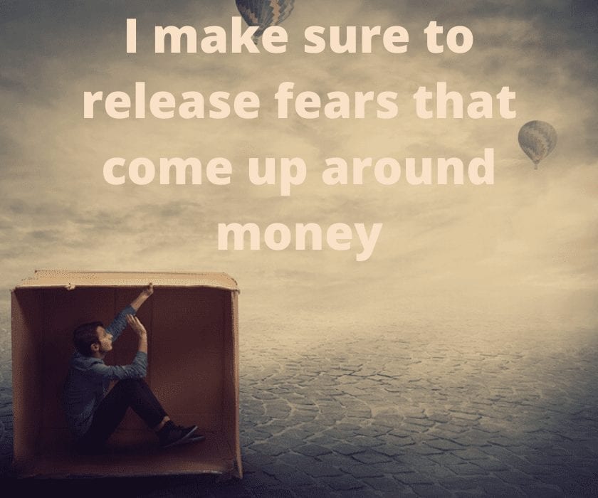Money Affirmations: I make sure to release fears that come up around money