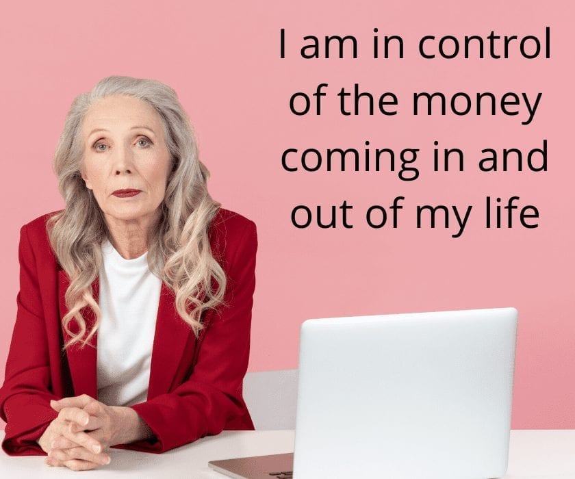 Money affirmations: I am in control of the money coming in and out of my life