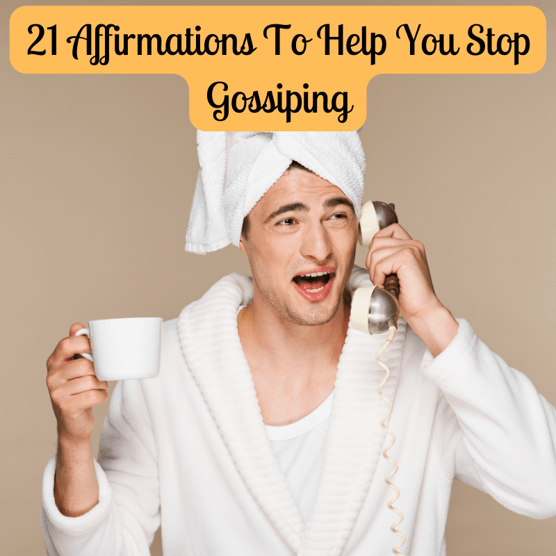 21 Affirmations To Help You Stop Gossiping