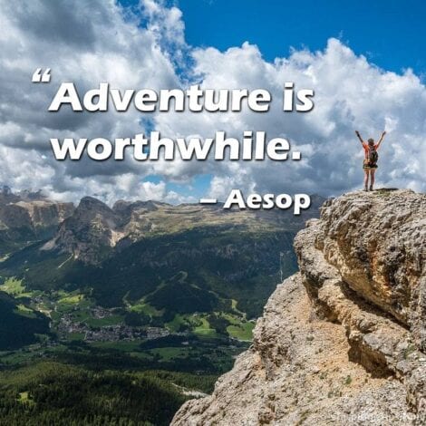 Travel Quotes: Adventure is worthwhile. — Aesop