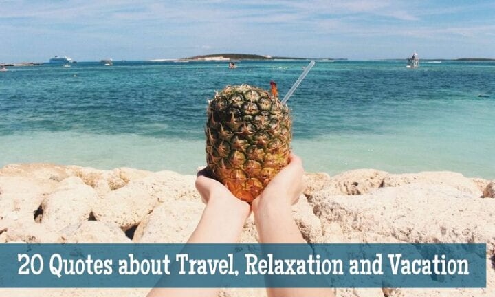 20 Inspirational Quotes about Travel, Relaxation, and Vacation
