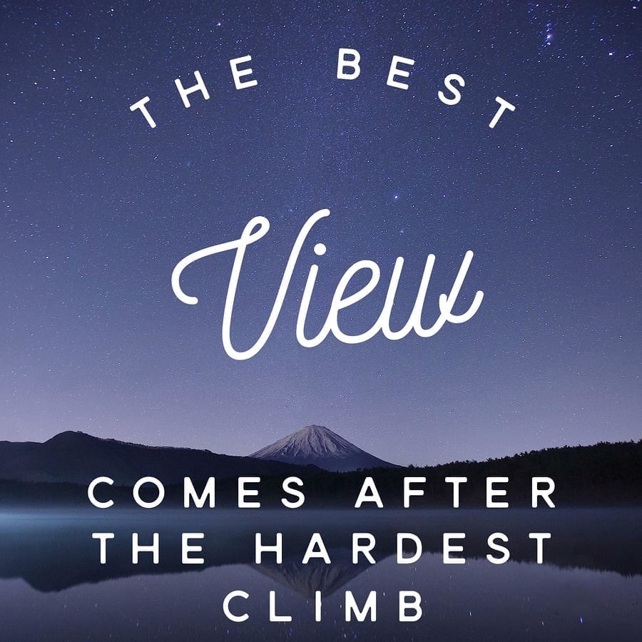 Best view comes after the hardest climb