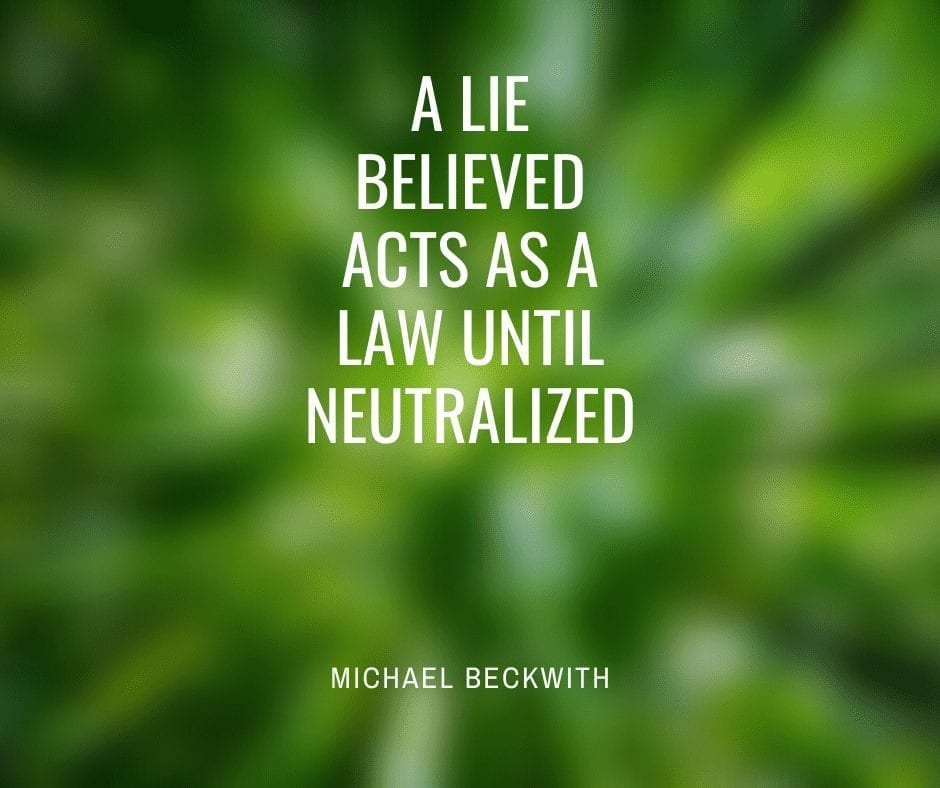 A lie believed acts as a law until neutralized