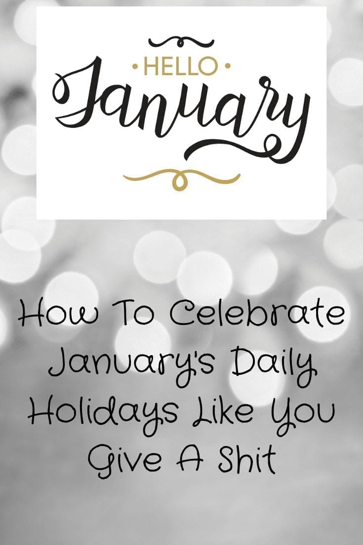 How To Celebrate January's Daily Holidays Like You Give A Shit