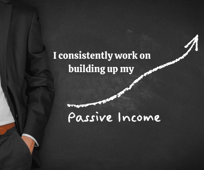Money Affirmations: I consistently work on building up my passive income