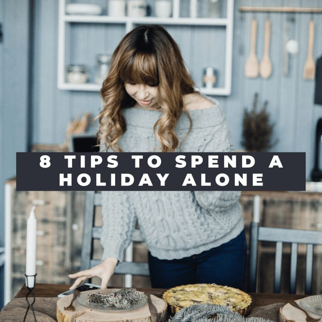 8 Tips To Make The Most Of A Holiday You Have To Spend Alone