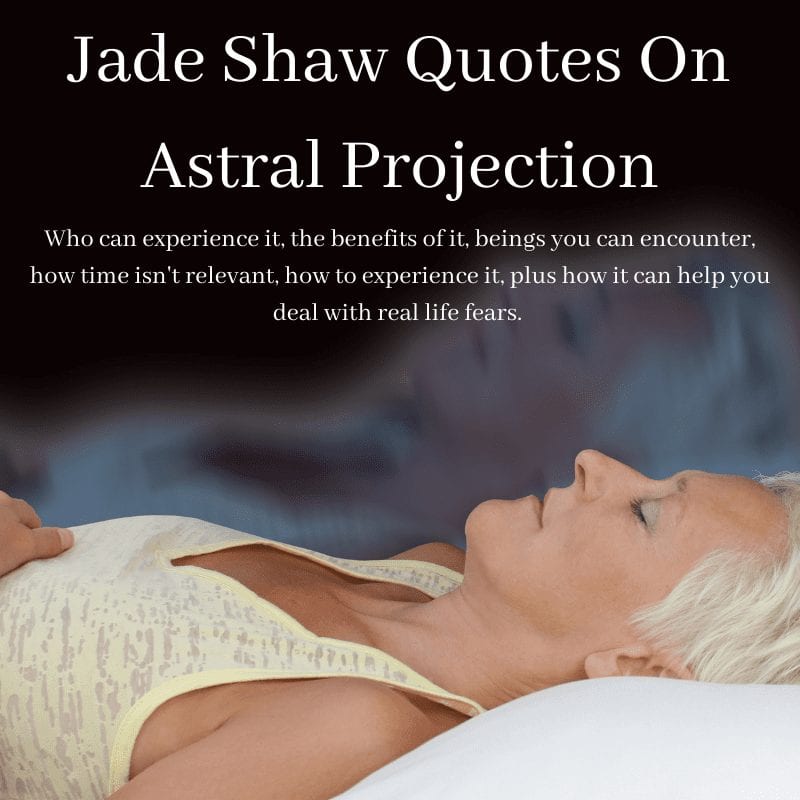 Jade Shaw Quotes On Astral Projection