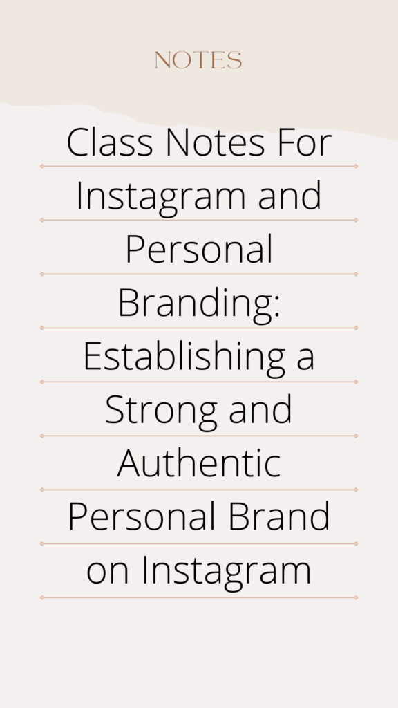 Notes For Instagram and Personal Branding: Establishing a Strong and Authentic Personal Brand on Instagram